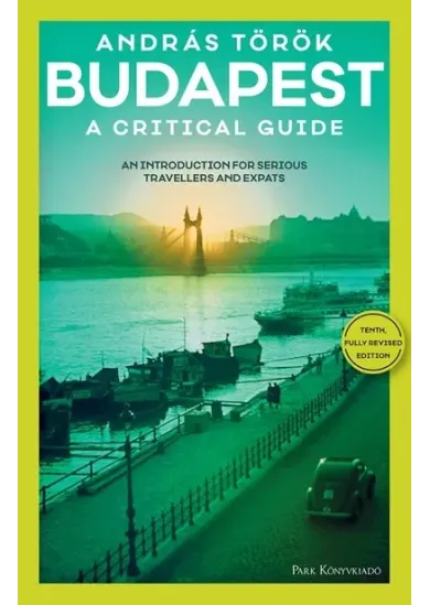 Budapest - A Critical Guide - An introduction for serious travellers and expats