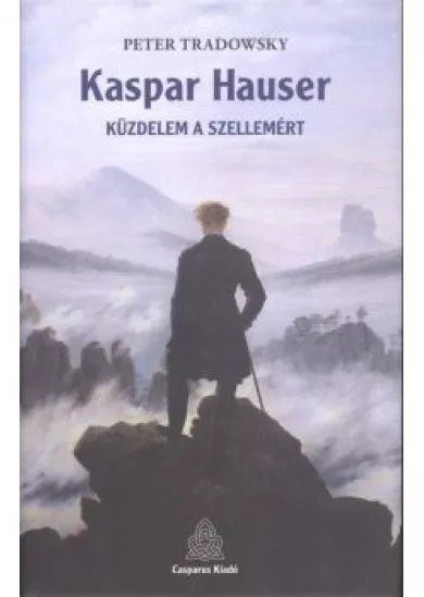 Kaspar hauser - Küzdelem a szellemért