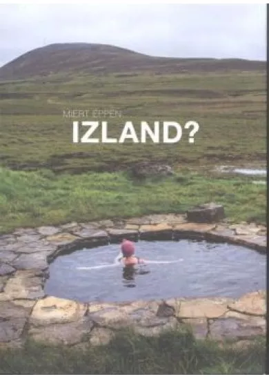 Miért éppen... Izland?