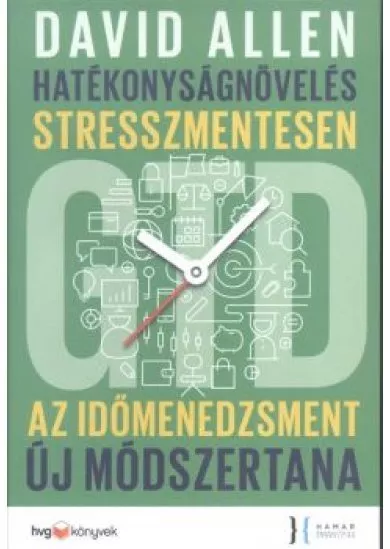 Hatékonyságnövelés stresszmentesen /Az időmenedzsment új módszertana