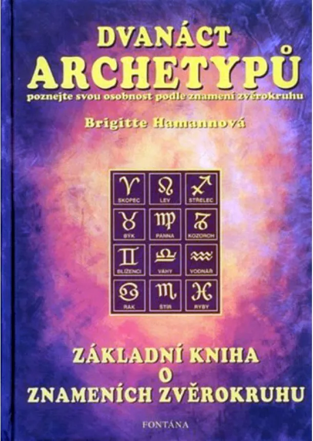 Brigitte Hamannová - Dvanáct archetypů - základní kniha o znameních zvěrokruhu