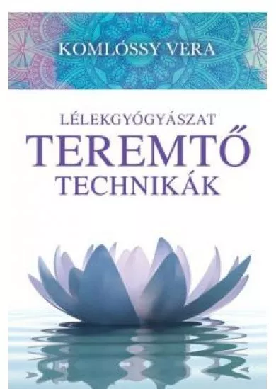 LÉLEKGYÓGYÁSZAT - TEREMTŐ TECHNIKÁK