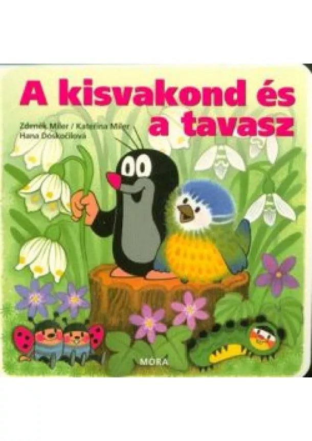 Zdenek Miler - A kisvakond és a tavasz (5. kiadás)