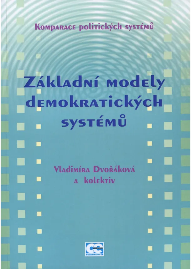 Vladimíra Dvořáková a kolektív - Základní modely demokratických systémů - Komparace politických systémů