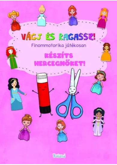 Vágj és ragassz! - Finommotorika játékosan: Készíts hercegnőket!