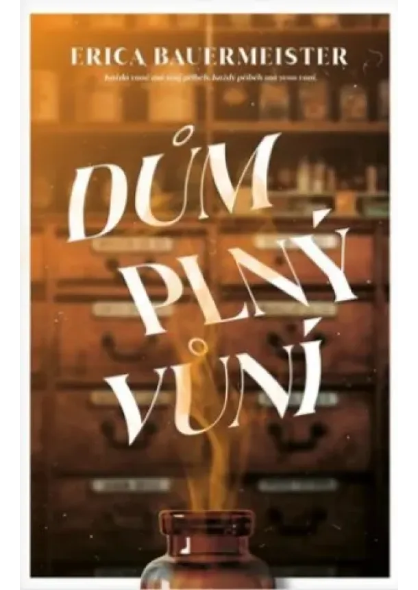 Erica Bauermaister - Dům plný vůní