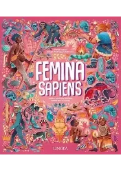 Femina Sapiens: Dejiny evolúcie človeka zamerané na ženy