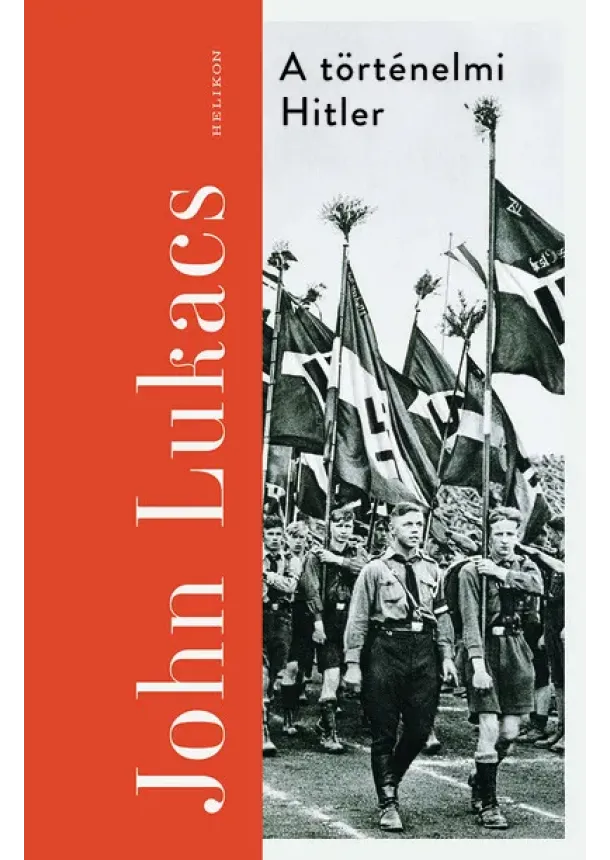 John Lukács - A történelmi Hitler