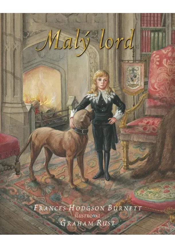 Frances Hodgson Burnett, Graham Rust - Malý lord – ilustrované vydanie