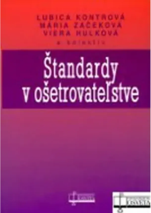Ľubica Kontrová, Mária Záčeková, Viera Hulková - Štandardy v ošetrovateľstve