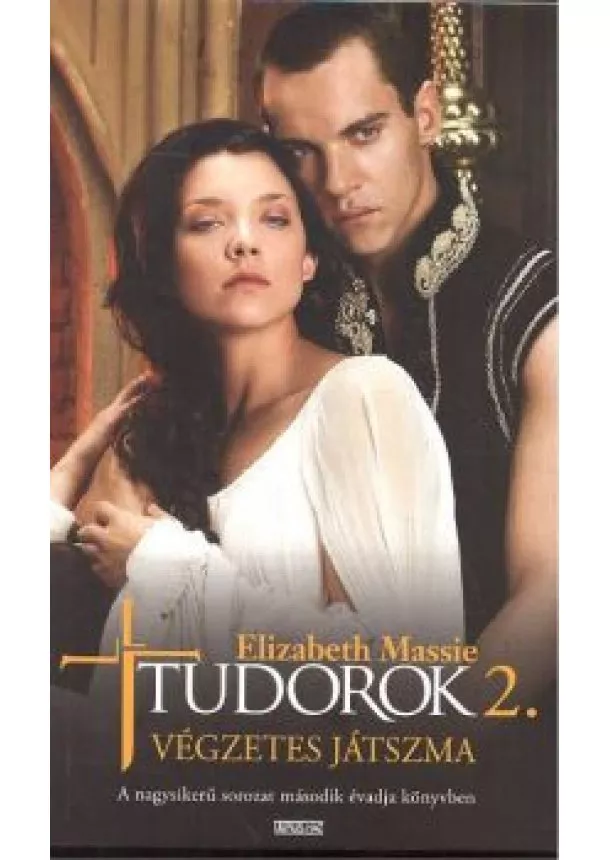 Elizabeth Massie - TUDOROK 2. /VÉGZETES JÁTSZMA