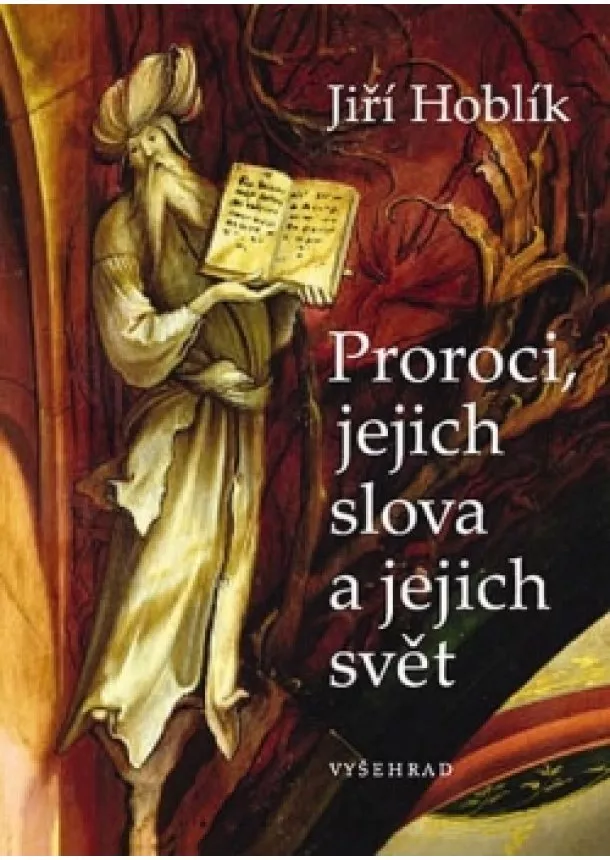 Jiří Hoblík - Proroci,jejich slova a jejich svět