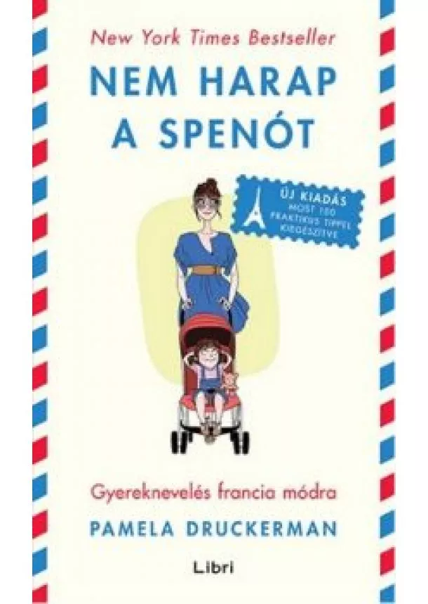 Pamela Druckerman - Nem harap a spenót /Gyereknevelés francia módra