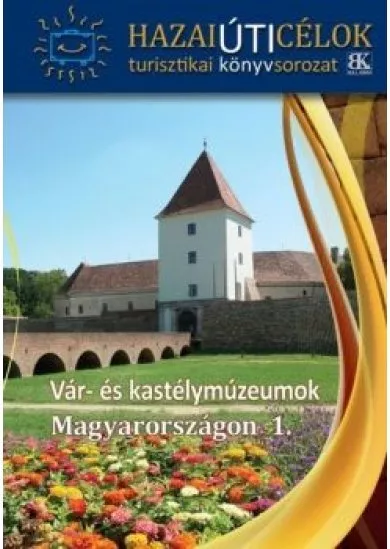 Vár- és kastélymúzeumok Magyarországon 1.
