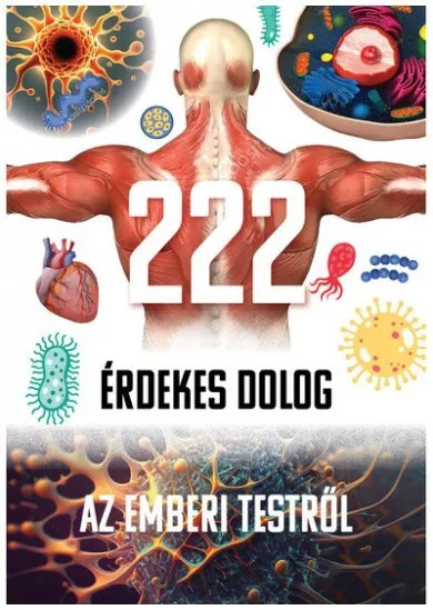 222 érdekes dolog az emberi testről