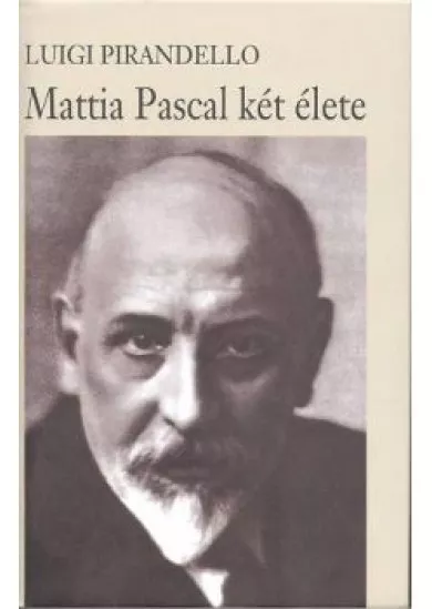 MATTIA PASCAL KÉT ÉLETE