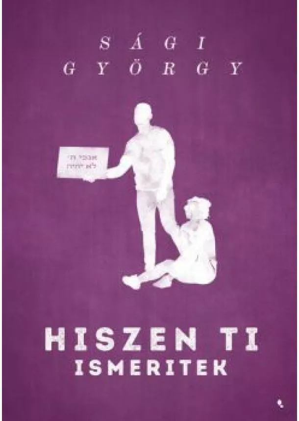 Sági György - Hiszen ti ismeritek