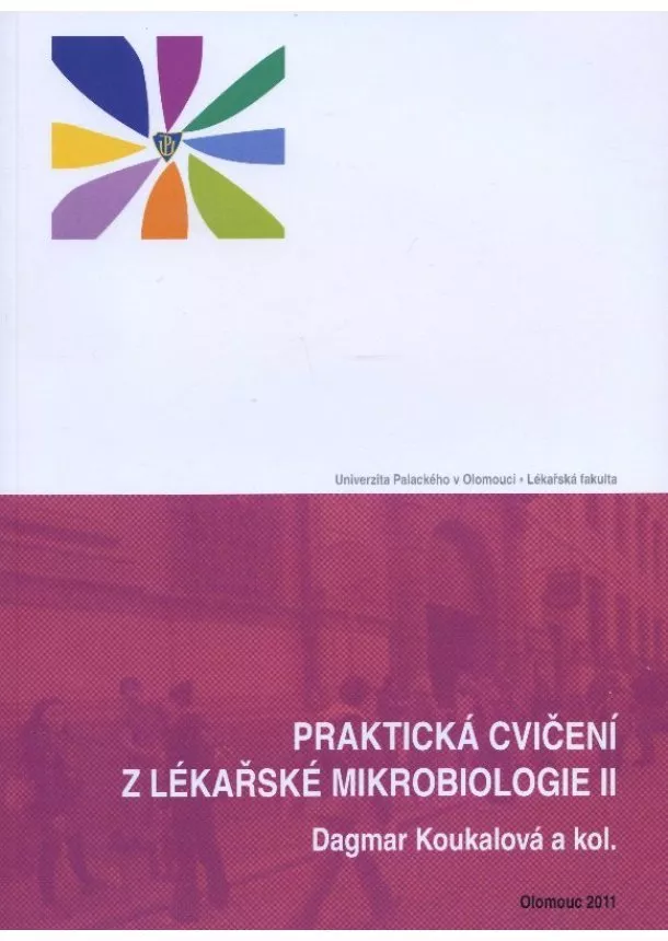 Dagmar Koukalová - Praktická cvičení z lékařské mikrobiologie II