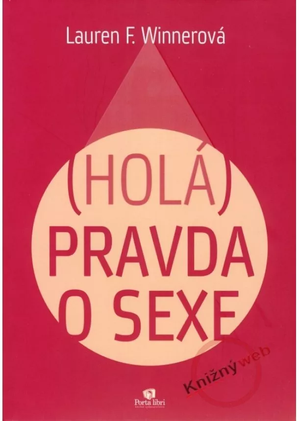 Lauren F. Winnerová - (Holá) Pravda o sexe