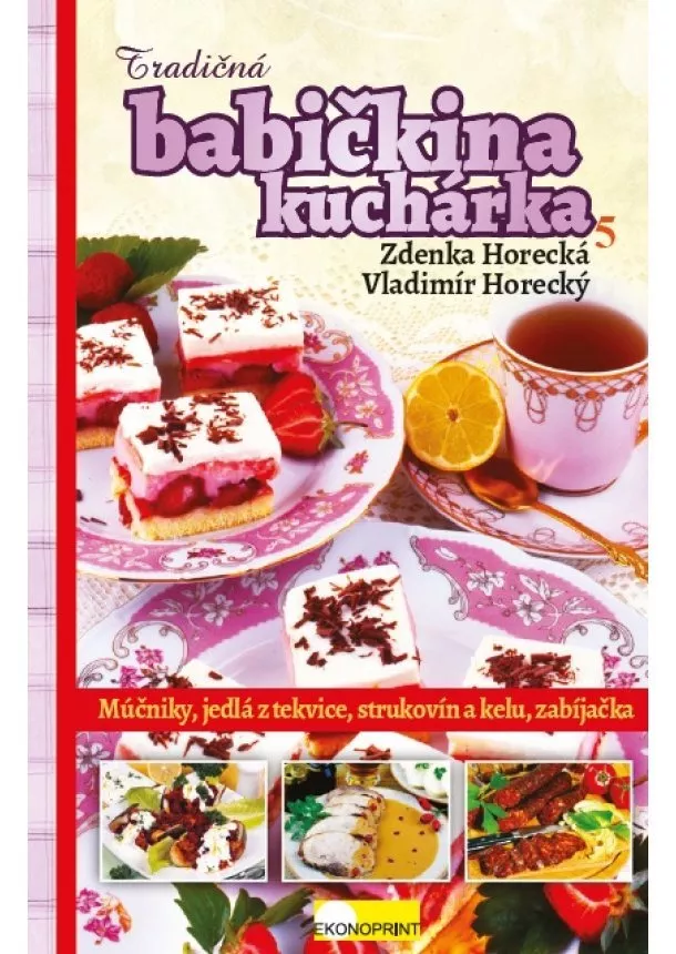 Zdenka Horecká, Vladimír Horecký - Tradičná babičkina kuchárka 5 - Múčniky, jedlá z tekvice, strukovín a kelu, zabíjačka