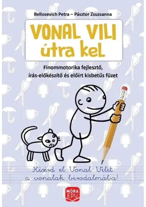 Pásztor Zsuzsanna - Vonal Vili útra kel - finommotorikai fejlesztés - Finommotorika -fejlesztő, írás-előkészítő és előírt kisbetűs füzet