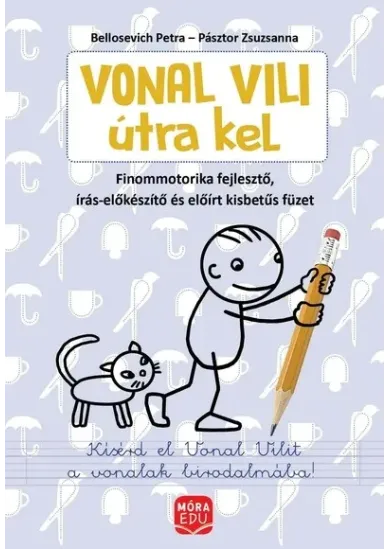 Vonal Vili útra kel - finommotorikai fejlesztés - Finommotorika -fejlesztő, írás-előkészítő és előírt kisbetűs füzet