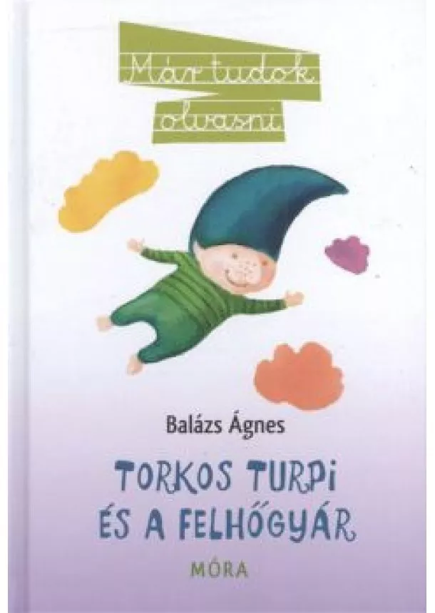 Balázs Ágnes - Torkos Turpi és a felhőgyár /Már tudok olvasni
