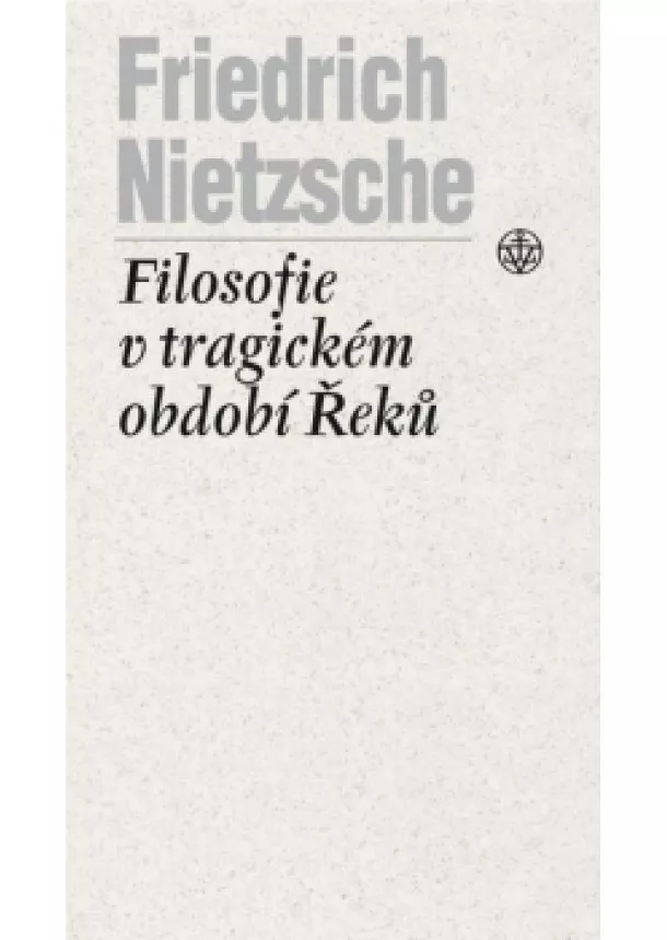 Friedrich Nietzsche - Filosofie v tragickém období Řeků