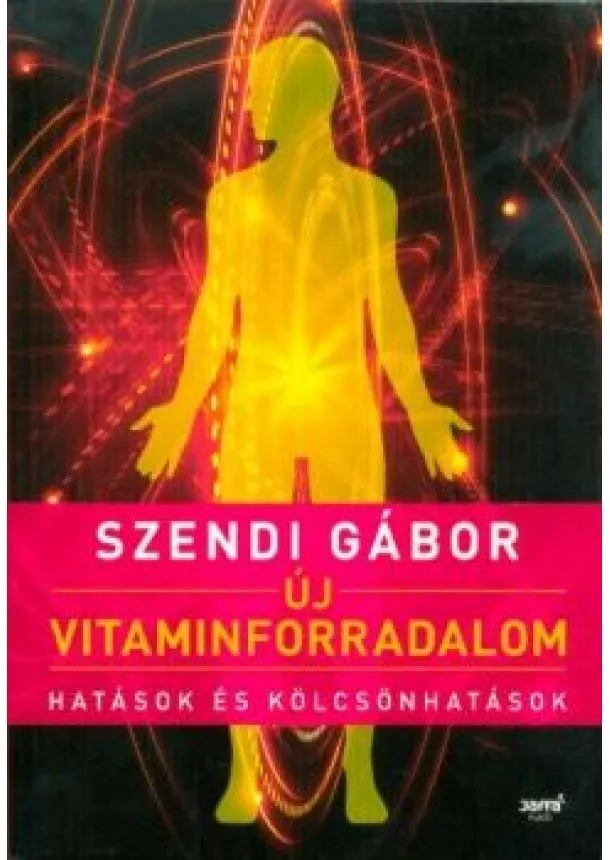 Szendi Gábor - Új vitaminforradalom /Hatások és kölcsönhatások (2. kiadás)