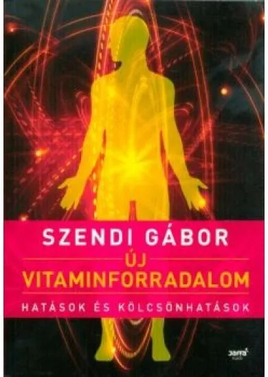Új vitaminforradalom /Hatások és kölcsönhatások (2. kiadás)