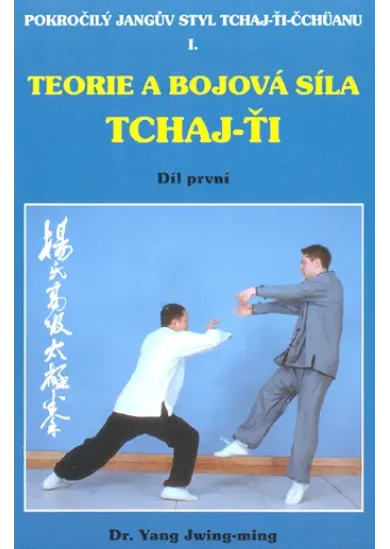 Teorie a bojová síla tchaj-ťi 1 - Pokročilý Jangův styl