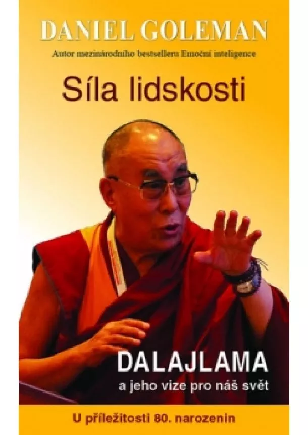 Goleman Daniel - Síla lidskosti, Dalajlama a jeho vize pro náš svět