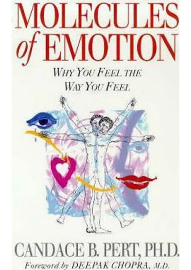 Candance Pert B. - Molecules Of Emotion: Why You Feel The Way You Feel