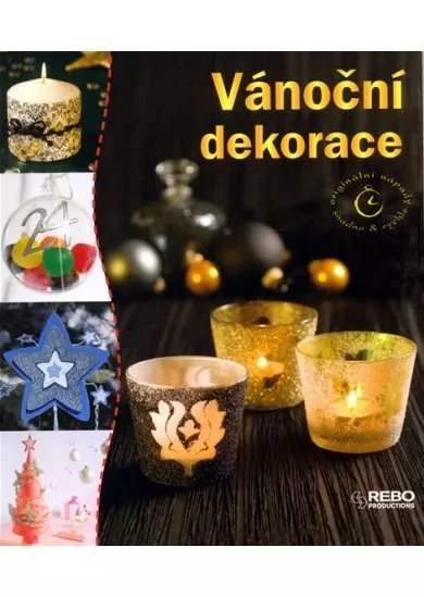 Vánoční dekorace - Originální nápady snadno & rychle