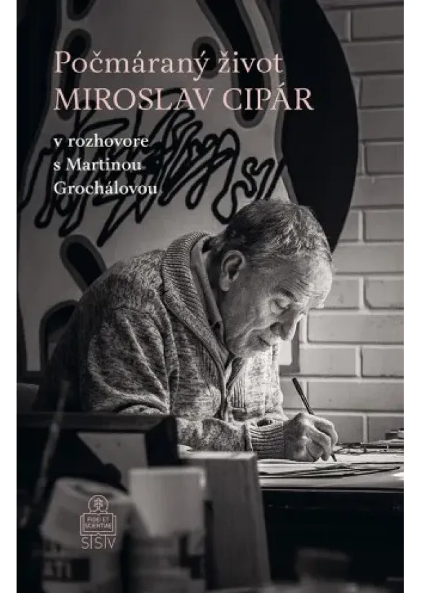 Marián Cipár, Martina Grochálová - Počmáraný život - Miroslav Cipár v rozhovore s Martinou Grochálovou