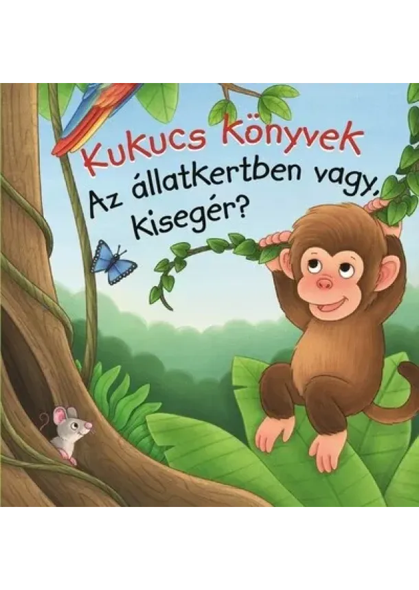 Lapozó - Kukucs könyvek - Az állatkertben vagy, kisegér?