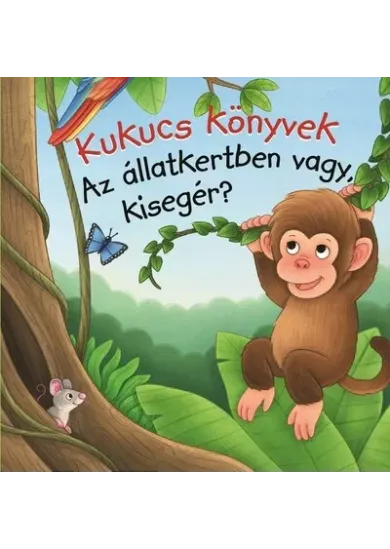 Kukucs könyvek - Az állatkertben vagy, kisegér?