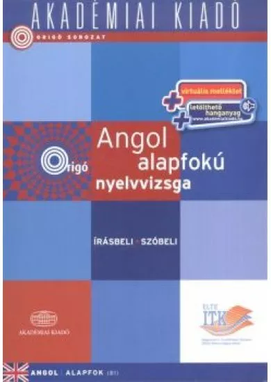 ORIGÓ ANGOL ALAPFOKÚ NYELVVIZSGA /ÍRÁSBELI - SZÓBELI, ANGOL ALAPFOK (B1)