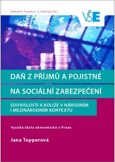 Daň z příjmů a pojistné na sociální zabezpečení - Souvislosti a kolize v národním i mezinárodním kontextu