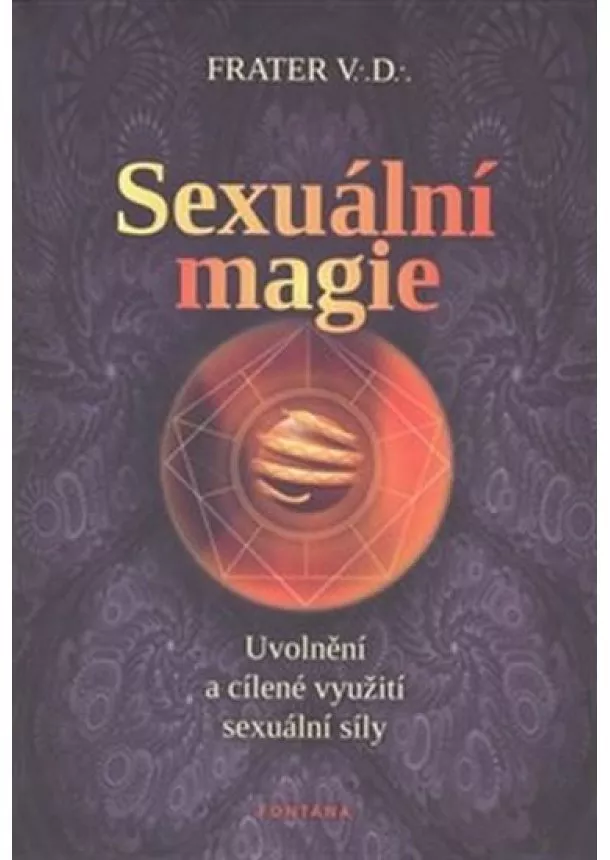 V. D. Frater  - Sexuální magie - Uvolnění a cílené využití sexuální sily