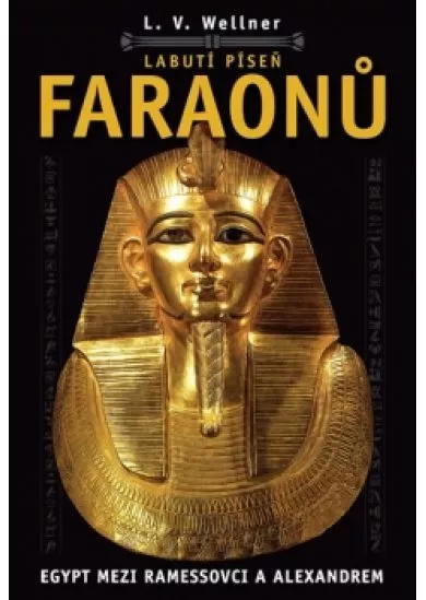 Labutí píseň faraonů - Egypt mezi Ramessovci a Alexandrem