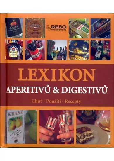 Lexikon aperitivů a digestivů - Chuť, použití, recepty