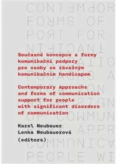 Současné koncepce a formy komunikační podpory pro osoby se závažným komunikačním handicapem - Contemporary Approachs and Forms of Communication Support for People with Significant Disorders of Communication