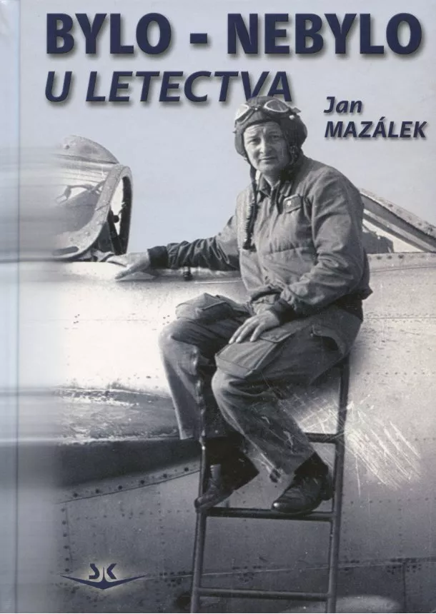 Jan Mazálek - Bylo - nebylo u letectva