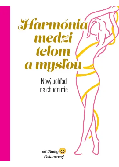 Harmónia medzi telom a mysľou - Nový pohľad na chudnutie