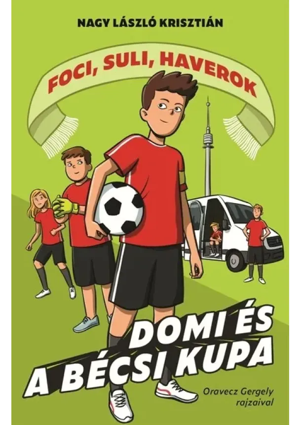 Nagy László Krisztián - Domi és a bécsi kupa - Foci, suli, haverok 3.