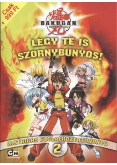 BAKUGAN - LÉGY TE IS SZÖRNYBÚNYÓS! /MATRICÁS FOGLALKOZTATÓKÖNYV 2.