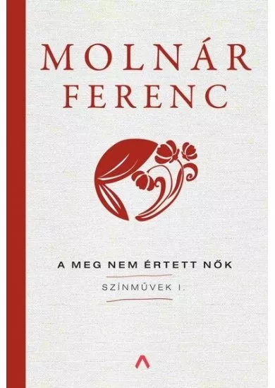A meg nem értett nők - Színművek I.