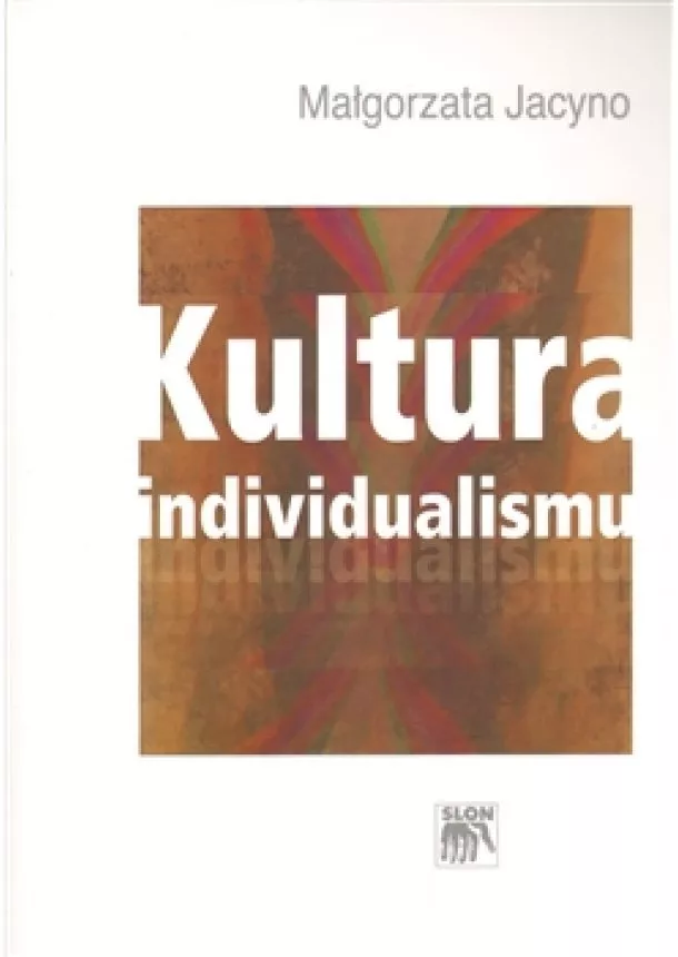 Małgorzata Jacyno - Kultura individualismu