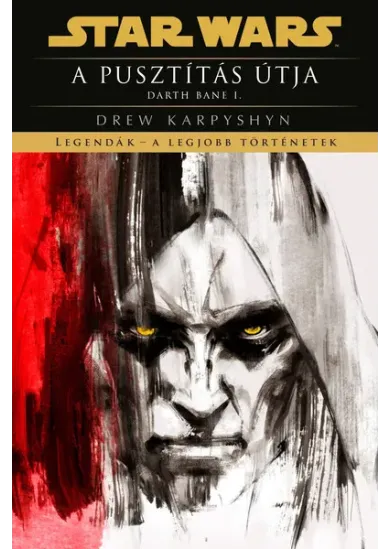 Star Wars: A pusztítás útja - Darth Bane I. - Legendák - a legjobb történetek (új kiadás)
